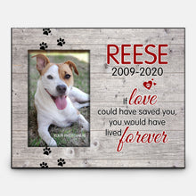 Load image into Gallery viewer, Personalized Pet Memorial Photo Frame – Faux Wood Grain – If Love Could Have Saved You
